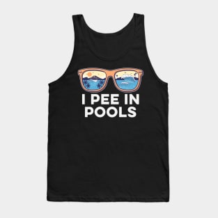 I pee in pools Funny Sunglasses Tank Top